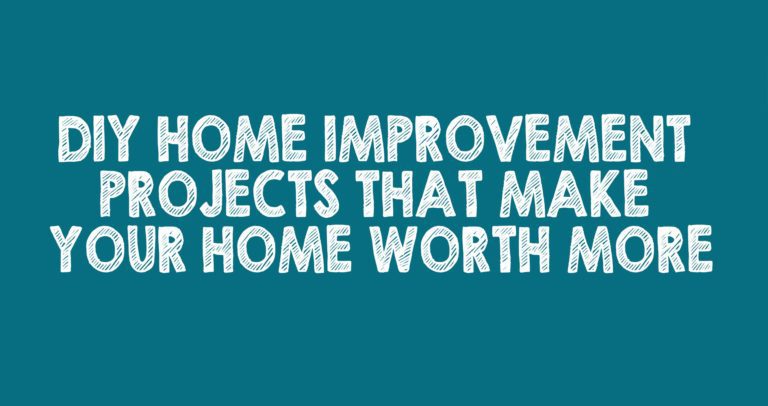 DIY Home Improvement Projects That Make Your Home Worth More